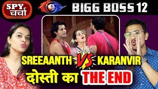 Sreesanth Vs Karanvir FRIENDSHIP ENDS | Who Is Right? | Bigg Boss 12 Charcha