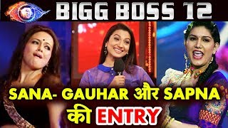Sana Khan Gauhar Khan & Sapna Choudhari To Enter Bigg Boss House | Bigg Boss 12 Update