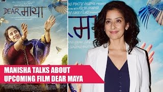 Manisha Koirala OPENS UP About Her Upcoming Movie Dear Maya