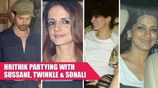 Hrithik Roshan Parties With Sussanne Khan, Twinkle Khanna and Sonali Bendre