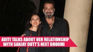 Aditi Rao Hydari OPENS UP About Her Relationship With Sanjay Dutt In Bhoomi