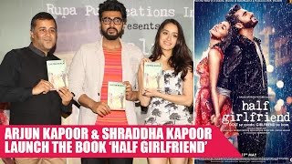 Arjun Kapoor And Shraddha Kapoor Privileged To Launch Chetan Bhagat's Book Half Girlfriend