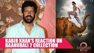 Tubelight Director Kabir Khan's Reaction On Baahubali 2 Collection