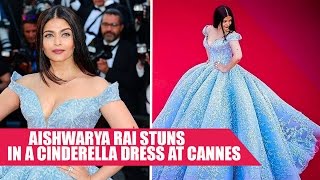 Aishwarya Rai Stuns In a Cinderella Dress at Cannes 2017