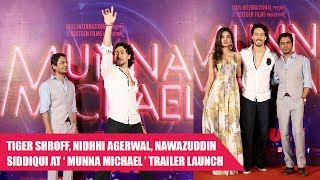 Tiger Shroff, Nawazuddin Siddiqui and Nidhi Agerwal At Munna Michael Trailer Launch