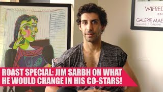 ROAST SPECIAL: "You would be interested in MEN if you were KARAN JOHAR"-Jim Sarbh