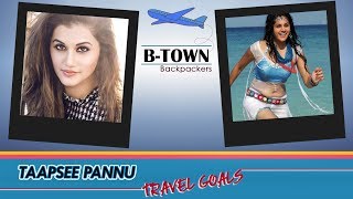 B-Town Backpackers :  Taapsee’s Terrific Vacay