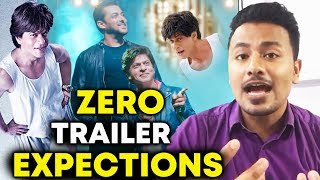 ZERO TRAILER | Expectations From The Trailer | Shahrukh Khan, Katrina Kaif, Anushka Sharma