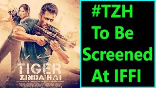 Tiger Zinda Hai To Be Screened In Indian Panorama Section in International film festival of India