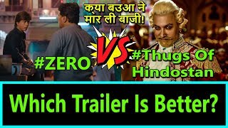 ZERO Trailer Vs Thugs Of Hindostan Trailer I Which Is Better?
