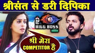 Dipika GETS INSECURED Of Sreesanth, CALLS Him His Competitor | bigg Boss 12 Latest Update