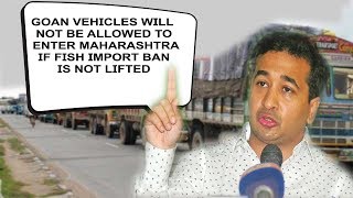 Goan Vehicles Will Not Be Allowed To Enter Maharashtra If Fish Import Ban Not Lifted- Maharastra