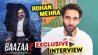 Rohan Mehra EXCLUSIVE INTERVIEW | Baazaar Movie | Saif Ali Khan, Radhika Apte, Chitrangada Singh