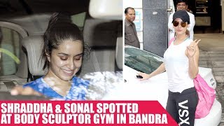 Shraddha Kapoor and Sonal Chauhan Spotted at Body Sculptor Gym