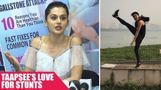 Taapsee Talks About Being A Stunt Maniac