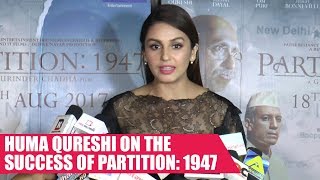 Huma Qureshi Talks About The Success Of Partition:1947