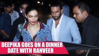 Deepika Padukone Goes On a Dinner Date With Ranveer Singh