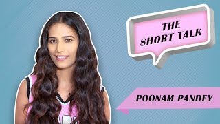 The Short Talk - Poonam Pandey On Her Instagram and Twitter Uploads