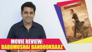 Babumoshai Bandookbaaz Movie Review: Misses The Target By A Whisker