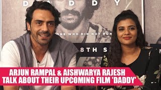 Arjun Rampal and Aishwarya Rajesh Talk About Their Upcoming Film 'Daddy'