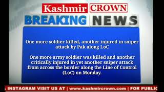 One more soldier killed, another injured in sniper attack by Pak along LoC