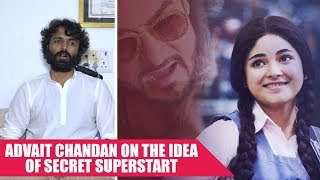 Advait Chandan On The Idea Of Secret Superstar