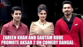 Zareen Khan and Gautam Rode Promote Aksar 2 On Comedy Dangal