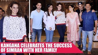 Kangana Ranaut Celebrates The Success of Simran With Her Family