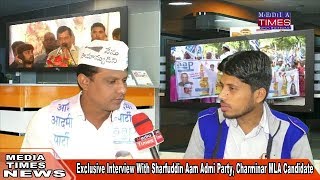 Md Sharfuddin Charminar Aap Candidate Interview To Media Times News