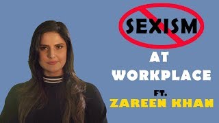 Sexism At Workplace Ft. Zareen Khan