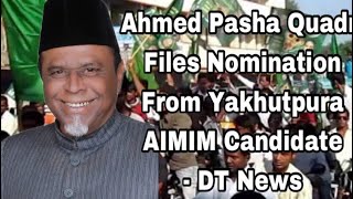 AHMED PASHA QUADRI | Filed Nomination | AIMIM | Yakhutpura | Huge Rally - DT News