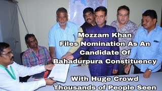 Mozzam Khan | Files Nomination From Bahadurpura Constituency | With Thousands of Suppoters - DT News