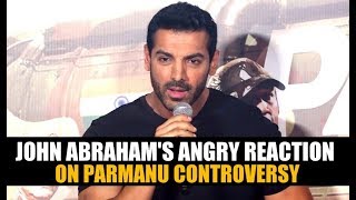 John Abraham's ANGRY Reaction On Parmanu Controversy | Parmanu Trailer Launch