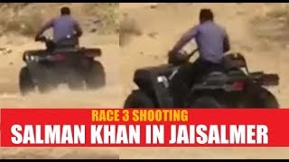 Salman Khan Shooting For Race 3 In Jaisalmer | Race 3 Last Schedule
