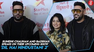 Sunidhi Chauhan and Badshah Speaks On Their Upcoming Show ' Dil Hai Hindustani 2 '