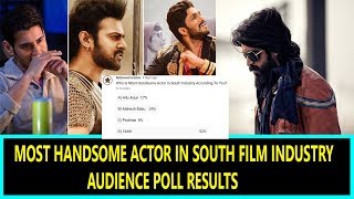 Who Is Most Handsome Actor In South Film Industry Poll Results Yash Mahesh Babu Allu Arjun Prabhas