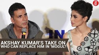Akshay Kumar's Shocking Reply On Who Could Replace Him In 'Mogul'!
