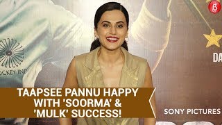 Taapsee Pannu On 'Soorma' & 'Mulk' Success | Bollywood | Soorma | Mulk