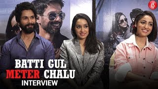 Shahid Kapoor, Yami Gautam & Shraddha Kapoor talk about their upcoming film 'BGMT'