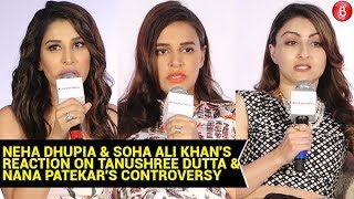 Neha Dhupia & Soha Ali Khan React on Tanushree Dutta & Nana Patekar's Controversy
