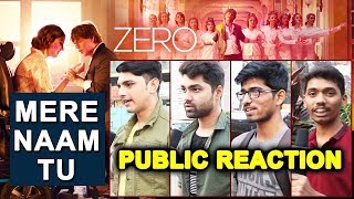 Mere Naam Tu Song | ZERO | PUBLIC REACTION | Shahrukh Khan, Anushka Sharma