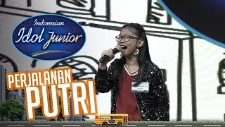 Perjalanan Putri - SPEKTAKULER SHOW TOP 6 - Indonesian Idol Junior 2018