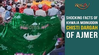 Shocking Facts of Khwaja Moinuddin Chisti Dargah of Ajmer