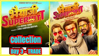 Bhaiyaji Superhit Collection Day 3 Trade