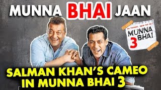 Salman Khan To Do A CAMEO In Sanjay Dutt's Munna Bhai 3?
