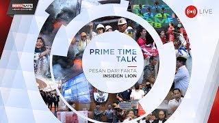 Prime Time Talk: Pesan dari Fakta Insiden Lion