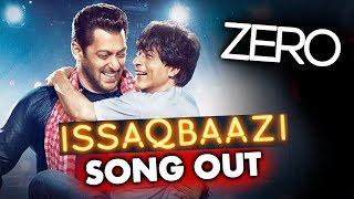 Zero: ISSAQBAAZI Song Out | Salman Khan Shahrukh Khan, Anushka Sharma, Katrina Kaif