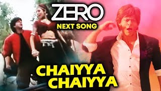 CHAIYYA CHAIYYA Song Remake In ZERO | Shahrukh Khan, Katrina, Anushka