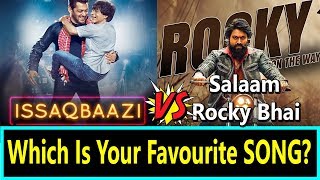 Salaam Rocky Bhai Vs ISSAQBAAZI I Which Is Your Favourite Song? My View
