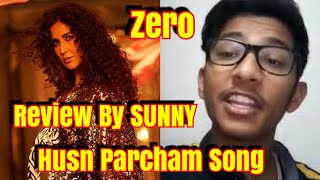 Husn Parcham Song Review By Sunny Kumar l Zero